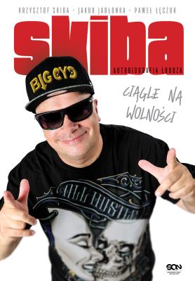 Skiba Ciągle na wolności. Autor: Skiba Krzysztof, Jabłonka Jakub, Łęczuk Paweł. SmakLiter.pl Okładka książki Skiba Ciągle na wolności