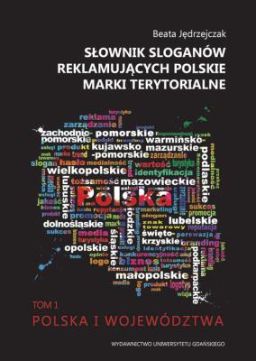 Słownik sloganów reklamujących polskie marki terytorialne. Autor: Jędrzejczak Beata. SmakLiter.pl Okładka książki Słownik sloganów reklamujących polskie marki terytorialne