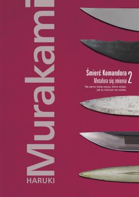Śmierć Komandora T.2 Metafora się zmienia (Tw). Autor: Haruki Murakami. SmakLiter.pl Okładka książki Śmierć Komandora T.2 Metafora się zmienia (Tw)