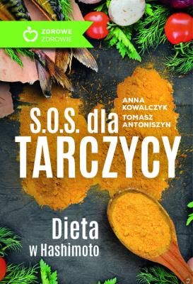 S.O.S. dla tarczycy. Autor: Kowalczyk Anna, Antoniszyn Tomasz. SmakLiter.pl Okładka książki S.O.S. dla tarczycy
