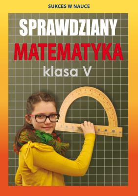 SPRAWDZIANY MATEMATYKA KLASA 5 WYD. 3. Autor: Figat-Jeziorska Agnieszka. SmakLiter.pl Okładka książki SPRAWDZIANY MATEMATYKA KLASA 5 WYD. 3