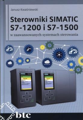 Okładka książki Sterowniki SIMATIC S7-1200 i S7-1500 w zaawansowanych systemach sterowania