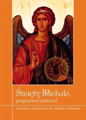 Święty Michale pogromco szatana!. Autor: Zimończyk Krzysztof. SmakLiter.pl Okładka książki Święty Michale pogromco szatana!