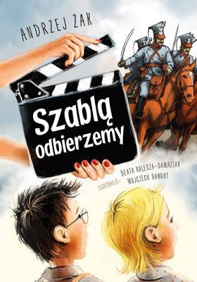 Szablą odbierzemy. Autor: Żak Andrzej. SmakLiter.pl Okładka książki Szablą odbierzemy