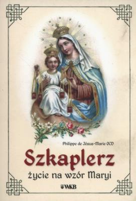 Okładka książki Szkaplerz. Życie na wzór Maryi