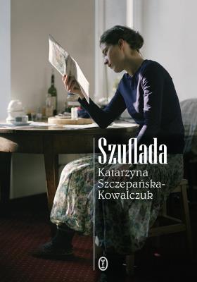 SZUFLADA. Autor: Katarzyna Szczepańska-Kowalczuk. SmakLiter.pl Okładka książki SZUFLADA