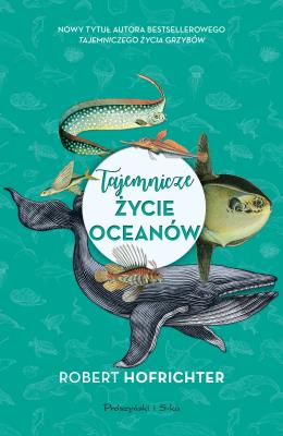 Tajemnicze życie oceanów. Autor: Hofrichter Robert. SmakLiter.pl Okładka książki Tajemnicze życie oceanów