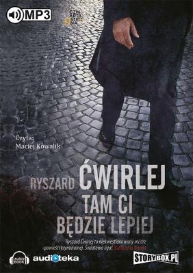 Tam Ci będzie lepiej - Audiobook. Autor: Ćwirlej Ryszard. SmakLiter.pl Okładka książki Tam Ci będzie lepiej - Audiobook