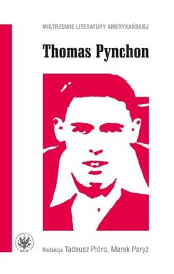 Thomas Pynchon. Autor: Pióro Tadeusz, Paryż Marek. SmakLiter.pl Okładka książki Thomas Pynchon