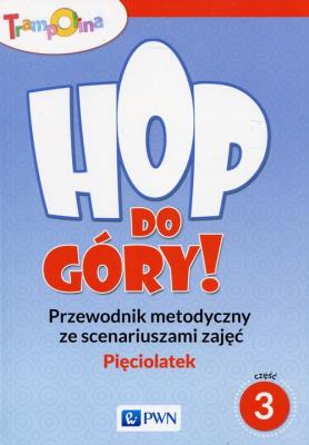 Trampolina Hop, do góry! Pięciolatek Przewodnik metodyczny ze scenariuszami zajęć Część 3. Wydawca: Wydawnictwo Szkolne PWN. SmakLiter.pl Opakowanie Trampolina Hop, do góry! Pięciolatek Przewodnik metodyczny ze scenariuszami zajęć Część 3