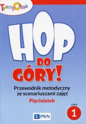 Trampolina Hop,do góry! Pięciolatek Przewodnik metodyczny ze scenariuszami zajęć Część 1. Wydawca: Wydawnictwo Szkolne PWN. SmakLiter.pl Opakowanie Trampolina Hop,do góry! Pięciolatek Przewodnik metodyczny ze scenariuszami zajęć Część 1