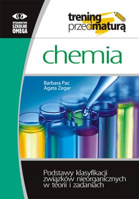 Trening Matura. Chemia. Podstawy klasyfikacji.... Autor: Agata Zegar. SmakLiter.pl Okładka książki Trening Matura. Chemia. Podstawy klasyfikacji...