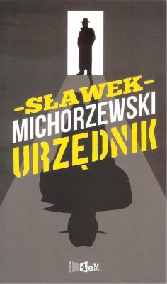URZĘDNIK. Autor: SŁAWOMIR MICHORZEWSKI. SmakLiter.pl Okładka książki URZĘDNIK
