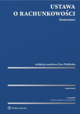 Ustawa o rachunkowości Komentarz. Autor: Walińska Ewa. SmakLiter.pl Okładka książki Ustawa o rachunkowości Komentarz