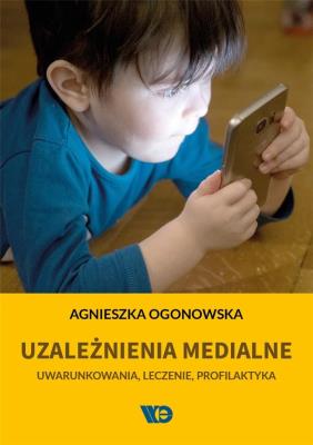 Uzależnienia medialne. Autor: Ogonowska Agnieszka. SmakLiter.pl Okładka książki Uzależnienia medialne