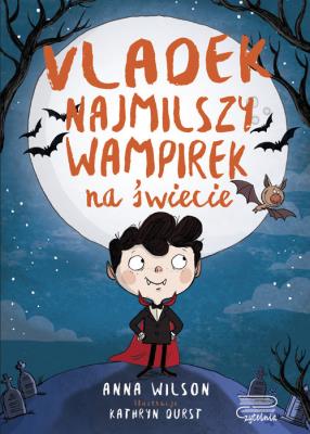 Vladek. Najmilszy wampirek na świecie. Autor: Hannah Wilson. SmakLiter.pl Okładka książki Vladek. Najmilszy wampirek na świecie