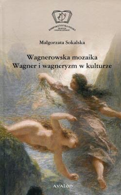 Okładka książki Wagnerowska mozaika. Wagner i wagneryzm w kulturze