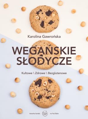 Wegańskie słodycze. Autor: Karolina Gawrońska. SmakLiter.pl Okładka książki Wegańskie słodycze