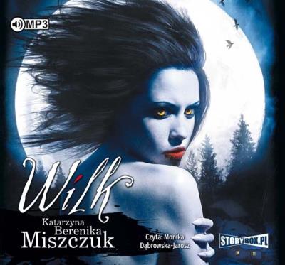 Wilk - Audiobook. Autor: Katarzyna Berenika Miszczuk. SmakLiter.pl Okładka książki Wilk - Audiobook