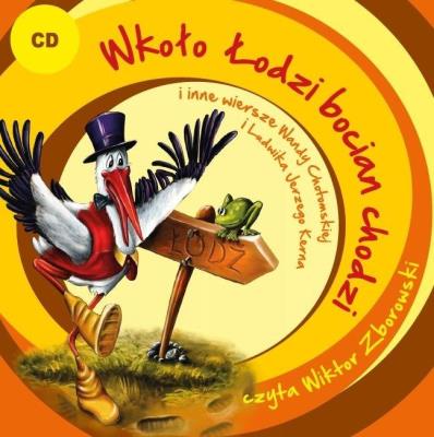 Wkoło Łodzi bocian chodzi i inne wiersze... CD - Audiobook. Autor: Chotomska Wanda i inni, Kern Ludwik Jerzy. SmakLiter.pl Okładka książki Wkoło Łodzi bocian chodzi i inne wiersze... CD - Audiobook