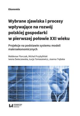 Okładka książki Wybrane zjawiska i procesy wpływające na rozwój polskiej gospodarki w pierwszej połowie XXI wieku