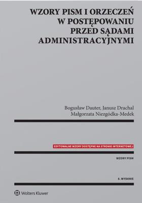 Wzory pism i orzeczeń w postępowaniu przed sądami administracyjnymi. Autor: Dauter Bogusław, Drachal Janusz, Niezgódka-Medek Małgorzata. SmakLiter.pl Okładka książki Wzory pism i orzeczeń w postępowaniu przed sądami administracyjnymi
