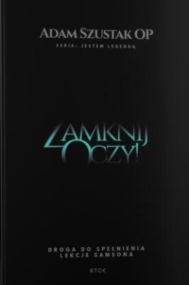 Zamknij oczy. Autor: Adam Szustak OP. SmakLiter.pl Okładka książki Zamknij oczy