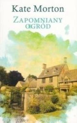 Zapomniany ogród. Autor: Morton Kate. SmakLiter.pl Okładka książki Zapomniany ogród