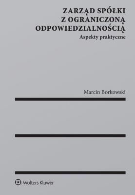 Zarząd spółki z ograniczoną odpowiedzialnością. Autor: Marcin Borkowski. SmakLiter.pl Okładka książki Zarząd spółki z ograniczoną odpowiedzialnością