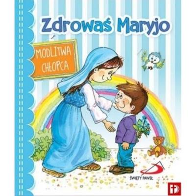 Zdrowaś Maryjo. Modlitwa chłopca. Wydawca: EDYCJA SWIETEGO PAWLA. SmakLiter.pl Opakowanie Zdrowaś Maryjo. Modlitwa chłopca