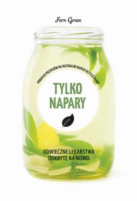 Zielona seria. Tylko napary. Autor: Green Fern. SmakLiter.pl Okładka książki Zielona seria. Tylko napary