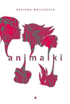 Animalki. Autor: Wojcieszko Grażyna. SmakLiter.pl Okładka książki Animalki