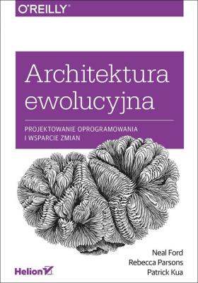 Architektura ewolucyjna. Autor: Ford Neal, Parsons Rebecca, Kua Patrick. SmakLiter.pl Okładka książki Architektura ewolucyjna