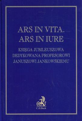 Opakowanie Ars in vita Ars in iure Księga jubileuszowa dedykowana profesorowi Januszowi Jankowskiemu