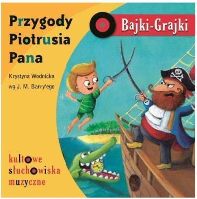 Bajki - Grajki. Przygody Piotrusia Pana CD - Audiobook. Autor: Wodnicka Krystyna. SmakLiter.pl Okładka książki Bajki - Grajki. Przygody Piotrusia Pana CD - Audiobook