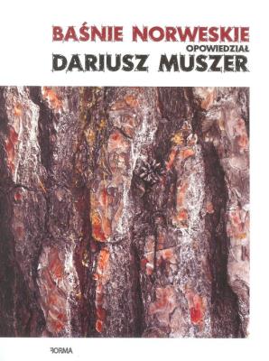 Baśnie norweskie opowiedział Dariusz Muszer. Autor: Muszer Dariusz. SmakLiter.pl Okładka książki Baśnie norweskie opowiedział Dariusz Muszer