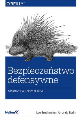 Bezpieczeństwo defensywne Podstawy i najlepsze praktyki. Autor: Brotherston Lee, Berlin Amanda. SmakLiter.pl Okładka książki Bezpieczeństwo defensywne Podstawy i najlepsze praktyki