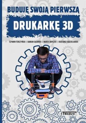 Okładka książki Buduję swoją pierwszą drukarkę 3D