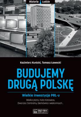 Budujemy drugą Polskę. Autor: Kazimierz Kunicki, Ławecki Grzegorz. SmakLiter.pl Okładka książki Budujemy drugą Polskę