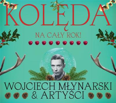 Okładka książki CD KOLĘDA NA CAŁY ROK WOJCIECH MŁYNARSKI I ARTYŚCI