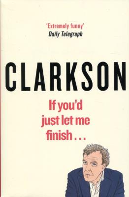 Collection If You'd Just Let Me Finish. Autor: Jeremy Clarkson. SmakLiter.pl Okładka książki Collection If You'd Just Let Me Finish