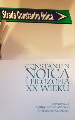 Constantin Noica i filozofia XX wieku. Autor: Joanna Kornaś-Warwas, Andrzej Zawadzki (red.). SmakLiter.pl Okładka książki Constantin Noica i filozofia XX wieku