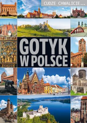 Cudze chwalicie Gotyk w Polsce. Autor: Wojtyczka I.. SmakLiter.pl Okładka książki Cudze chwalicie Gotyk w Polsce