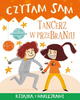 Czytam sam. Tancerz w przebraniu. Autor: Tea Orsi. SmakLiter.pl Okładka książki Czytam sam. Tancerz w przebraniu