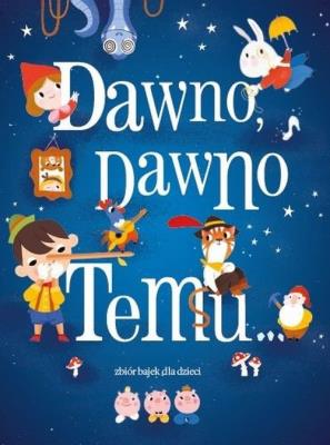 Okładka książki Dawno dawno temu Zbiór bajek