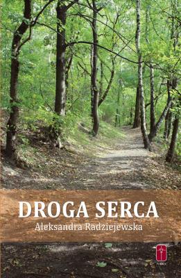Droga serca. Autor: Radziejewska Aleksandra. SmakLiter.pl Okładka książki Droga serca