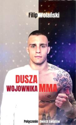 Dusza wojownika MMA. Autor: Wolański Filip. SmakLiter.pl Okładka książki Dusza wojownika MMA