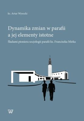 Dynamika zmian w parafii a jej elementy istotne. Autor: Wysocki Artur. SmakLiter.pl Okładka książki Dynamika zmian w parafii a jej elementy istotne