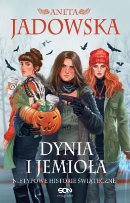 Dynia i jemioła. Nietypowe historie świąteczne. Autor: Jadowska Aneta. SmakLiter.pl Okładka książki Dynia i jemioła. Nietypowe historie świąteczne