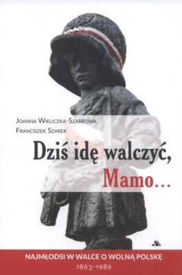 Okładka książki Dziś idę walczyć, Mamo